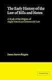 The Early History of the Law of Bills and Notes: A Study of the Origins of Anglo-American Commercial Law (Cambridge Studies in English Legal History)