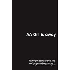AA Gill is Away