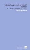 The Poetical Works of Robert Herrick: Ed. By F.W. Moorman (1915)