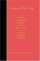 Antiquing New York: The Guide to Antique Dealers of New York City, Upstate New York and Long Island