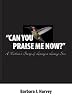 "Can You Praise Me Now?"