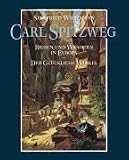 Carl Spitzweg: Reisen und Wandern in Europa / Der Gl�ckliche Winkel. Publikation zur Ausstellung 22.9.2002 - 5.1.2003 im Seedamm Kulturzentrum, ... und Januar-Mai 2003, Haus der Kunst, M�nchen