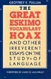 The Great Eskimo Vocabulary Hoax: And Other Irreverent Essays on the Study of Language