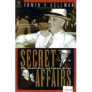 Secret Affairs: FDR, Cordell Hull and Sumner Welles