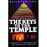 The Keys to the Temple: Unravel the Mysteries of the Ancient World, Pyramids, Ley Patterns and the Atlantean Heritage