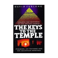 The Keys to the Temple: Unravel the Mysteries of the Ancient World, Pyramids, Ley Patterns and the Atlantean Heritage