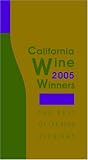 California Wine Winners 2005: The Best of the 2004 Judgings 
