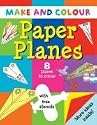 Make & Colour Paper Planes (Make & Colour) (Make & Colour)
