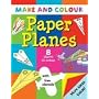 Make & Colour Paper Planes (Make & Colour) (Make & Colour)
