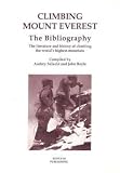 Climbing Mount Everest: The bibliography : the literature and history of climbing the world's highest mountain