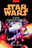 Star Wars - X-Wing - Das letzte Gefecht. - Aaron Allston, Andreas Brandhorst