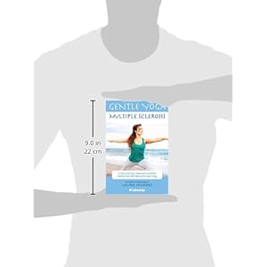 Gentle Yoga for Multiple Sclerosis: A Safe and Easy Approach to Better Health and Well-Being through Yoga