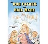 THE OUR FATHER AND HAIL MARY A Golden Treasury of the Catholic Faith