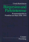 Produkt-Bild: B&uuml;rgersinn und Parteiinteresse: Kommunalpolitik in Frankfurt am Main 1848-1914 (Campus Forschung)