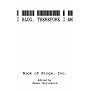 I Blog, Therefore I Am