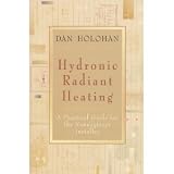 Hydronic radiant heating: A practical guide for the nonengineer installer