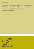 Customer Self Care Services im Internet: Aktueller Einsatz und Entwicklungsperspektiven der Selbstbedienungsangebote (German Edition)