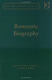 Romantic Biography (Nineteenth Century Series)