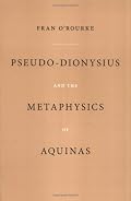 Pseudo-Dionysius And the Metaphysics of Aquinas