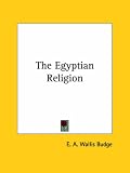 Cover of The Egyptian Religion by E. A. Wallis Budge 1425357326
