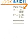 Indiana, 1816 to 1850: The Pioneer Era (History of Indiana)