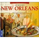 So kocht New Orleans. Eßkultur und Originalrezepte aus der Stadt am Mississippi (Gebundene Ausgabe)
