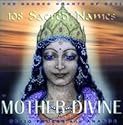 Mother Divine: Sacred Chants of Devi /108 Sacred Names