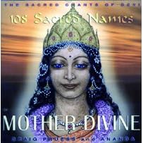 Mother Divine: Sacred Chants of Devi /108 Sacred Names