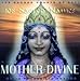 Mother Divine: Sacred Chants of Devi /108 Sacred Names Mother Divine: Sacred Chants of Devi /108 Sacred Names cover image