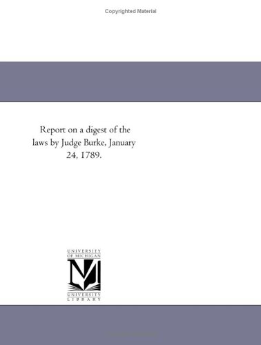 Report on a digest of the laws by Judge Burke, January 24, 1789.