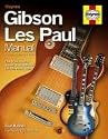 Gibson Les Paul Manual: How to Buy, Maintain and Set Up the Legendary Les Paul Electric Guitar