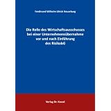 Die Rolle des Wirtschaftsausschusses bei einer Unternehmens�bernahme vor und nach Einf�hrung des RisikobGvon "Ferdinand Wilhelm..."