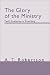 The  Glory of the  Ministry Paul's  Exultation in Preaching