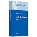 Logik f�r Juristen: Die Grundlagen der Denklehre und der Rechtsanwendung
