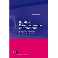 Handbuch Krisenmanagement im Tourismus: Erfolgreiches Entscheiden in schwierigen Situationen