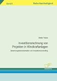 Produkt-Bild: Investitionsrechnung von Projekten in Windkraftanlagen: Bewertungsbesonderheiten und Investitionscontrolling