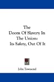 The Doom of Slavery in the Union: Its Sa