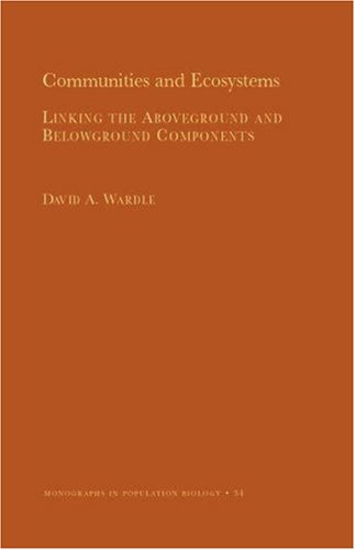 Communities and Ecosystems: Linking the Aboveground and Belowground Components (MPB-34) (Monographs in Population Biology) under Population Biology in The Books Store