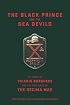 The Black Prince and the Sea Devils: The Story of Prince Valerio Borghese and the Elite Units of the Ecima Mas