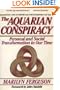 The Aquarian Conspiracy:  Personal and Social Transformation in Our Time