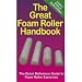 The Great Foam Roller Handbook