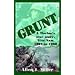 Grunt: A Marine's True Story, Viet Nam 1967 to 1968