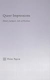 Queer Impressions: Henry James's Art of Fiction (Studies in Major Literary Authors)