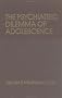 Psychiatric Dilemma Of Adolescence