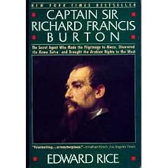 Captain Sir Richard Francis Burton: The Secret Agent Who Made the Pilgrimage to Mecca, Discovered the Kama Sutra, and Brought the Arabian Nights to the West
