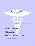 Guillain-Barre Syndrome - A Medical Dictionary, Bibliography, and Annotated Research Guide to Internet References
