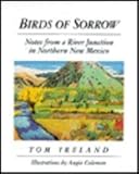 Birds of Sorrow: Notes from a River Junction in Northern New Mexico