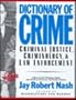 Dictionary of Crime: Criminal Justice, Criminology, & Law Enforcement