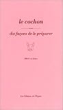 Le cochon : 10 fa�ons de le pr�parer