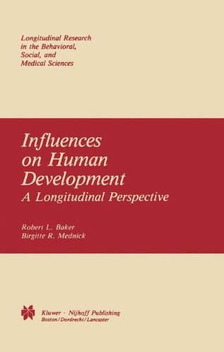 Influences on Human Development: A Longitudinal Perspective (Longitudinal Research in the Behavioral, Social and Medical Studies)